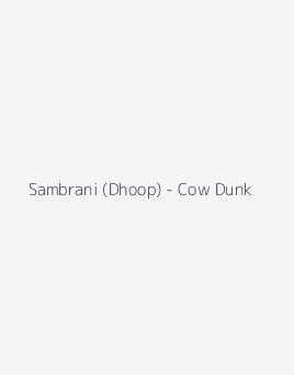 Sambrani (Dhoop) - Cow Dunk